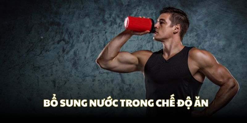 Bạn cần bổ sung nước trong chế độ dinh dưỡng cho VĐV